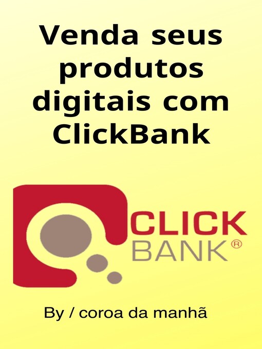 Title details for Venda seus produtos digitais com ClickBank by coroa da manhã - Available